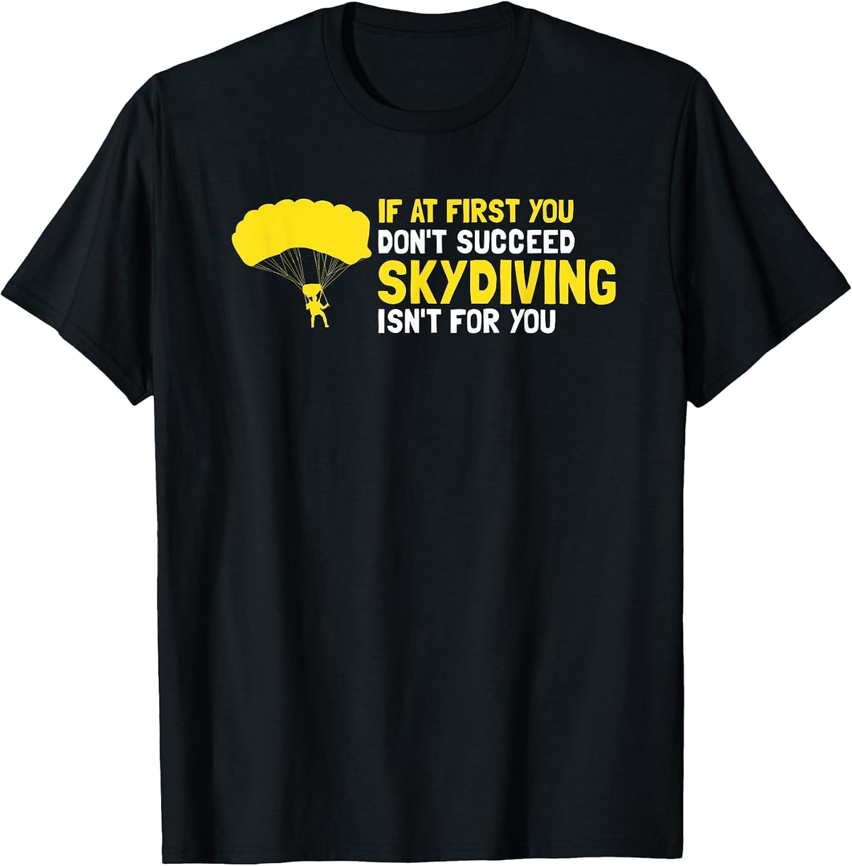 Funny Skydiving If At First You Don't Succeed T-Shirt