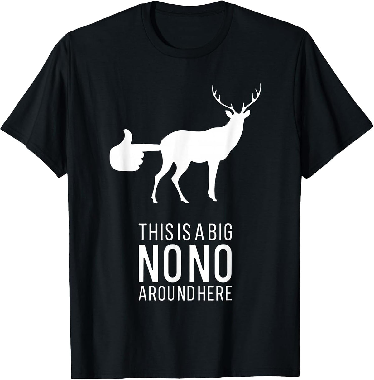 This is A Big NONO Around Here Funny Deer Butt T-Shirt