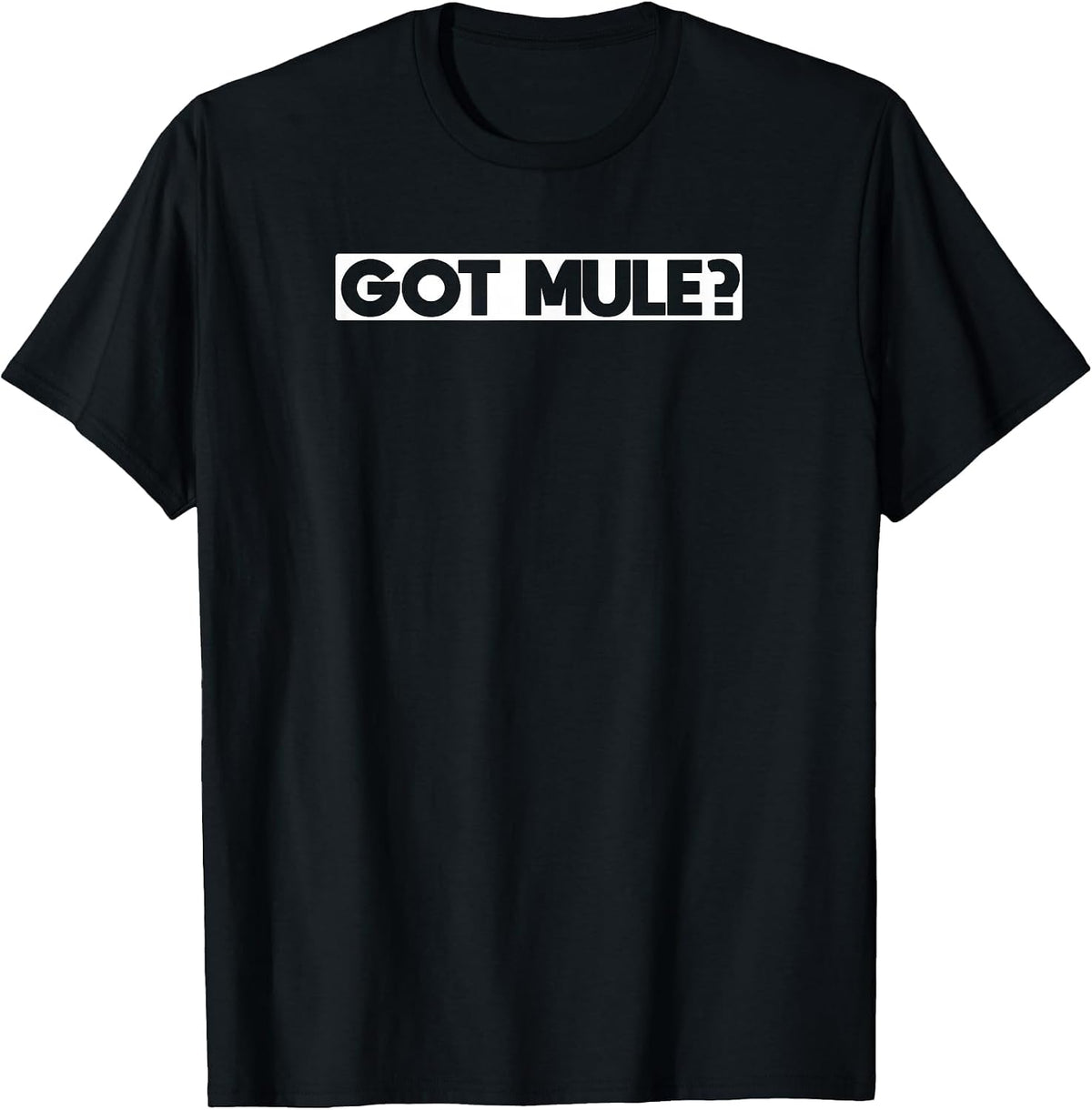 got Mule Deer ? Funny t Shirt Men Women T-Shirt