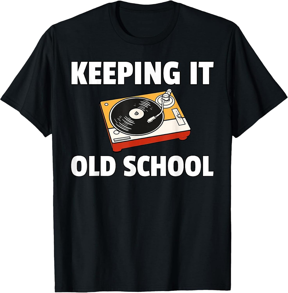 Keeping It Old School Vinyl Record LP Player T-Shirt
