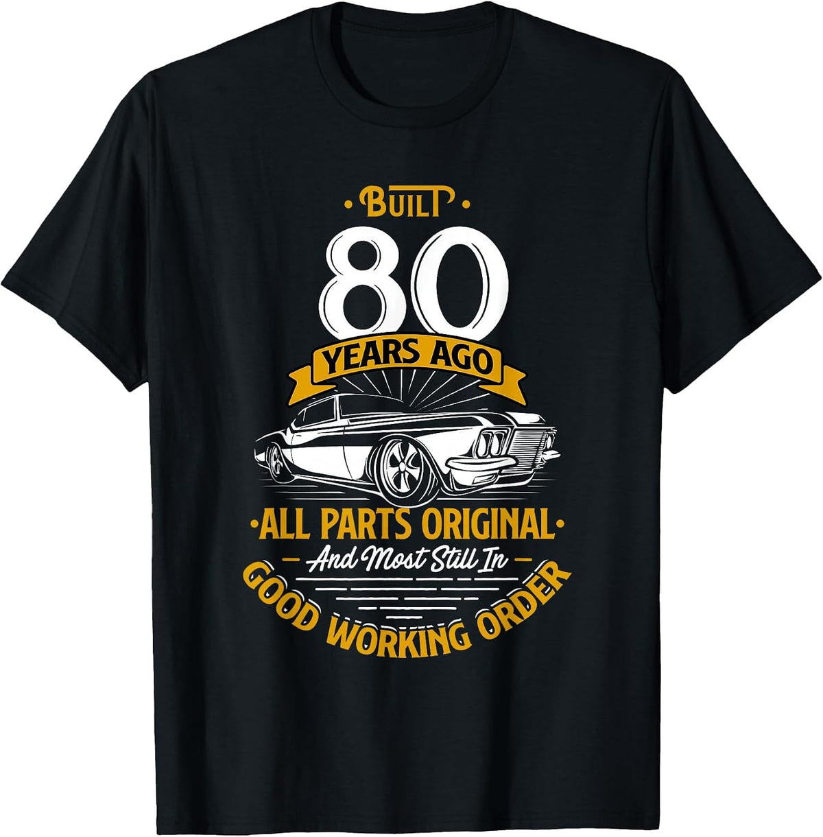 Built 80 Years Ago - Funny 80th Birthday T-Shirt