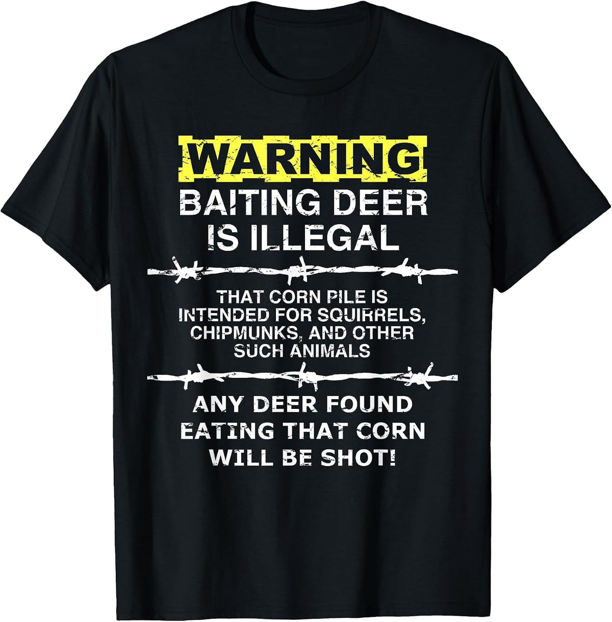 Warning - Baiting Deer is Illegal, Funny Hunting Tee Shirt T-Shirt