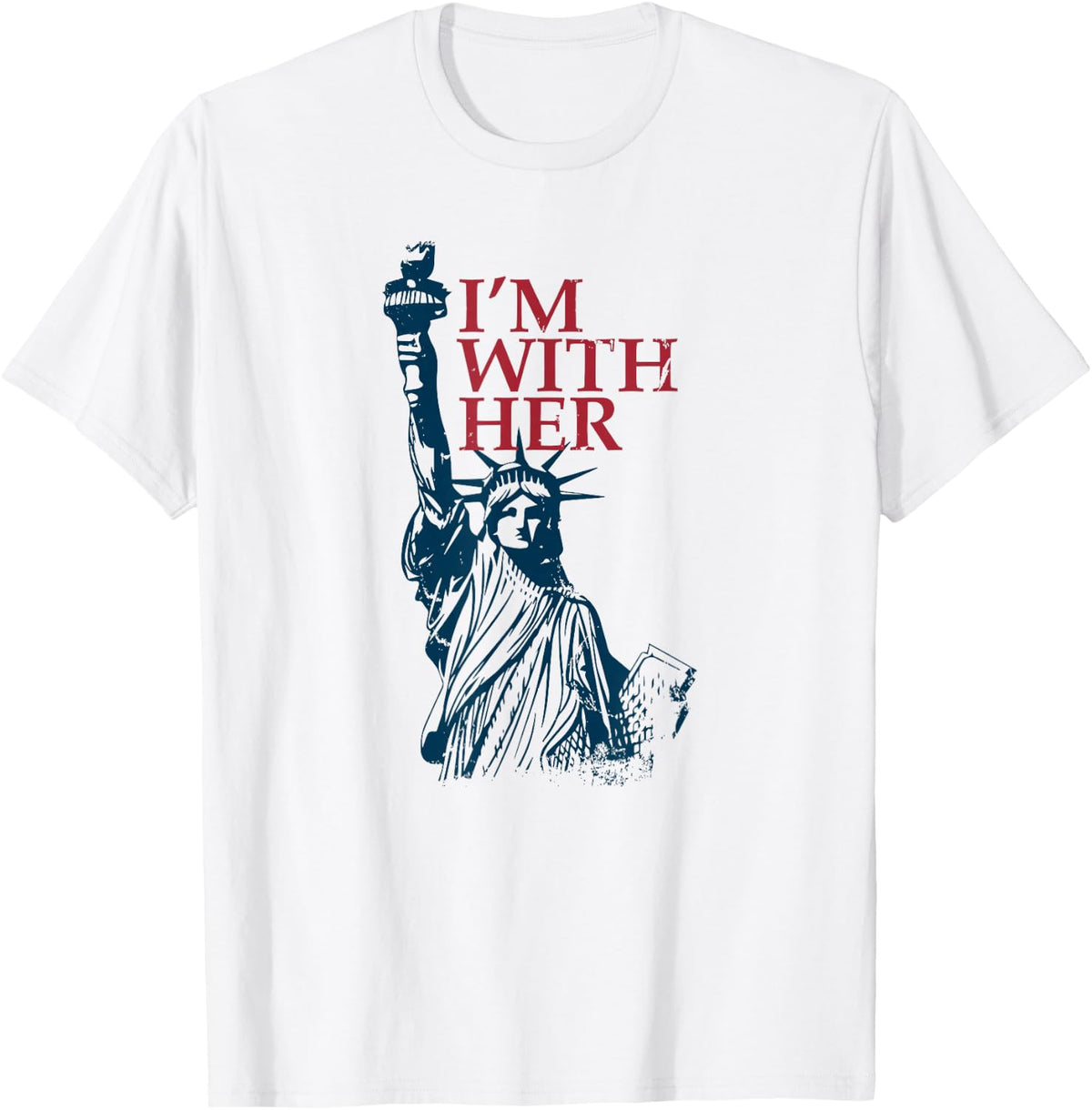 I'm with Her Statue of Lady Liberty Red White and Blue T-Shirt