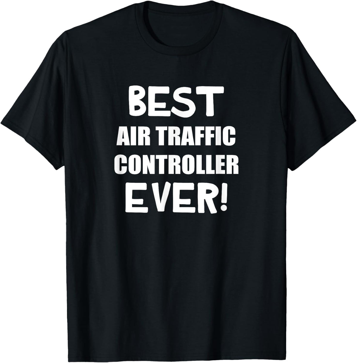 Air Traffic Controller Ever - ATC Flight Control Job Themed T-Shirt