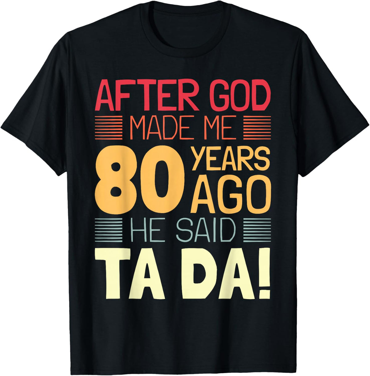 Funny 80th Birthday I God Said Ta Da! I 80 Year Old T-Shirt
