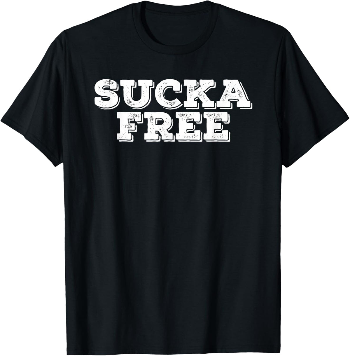 SUCKA FREE Funny Hip Hop Music Rap Quote Gift Idea T-Shirt