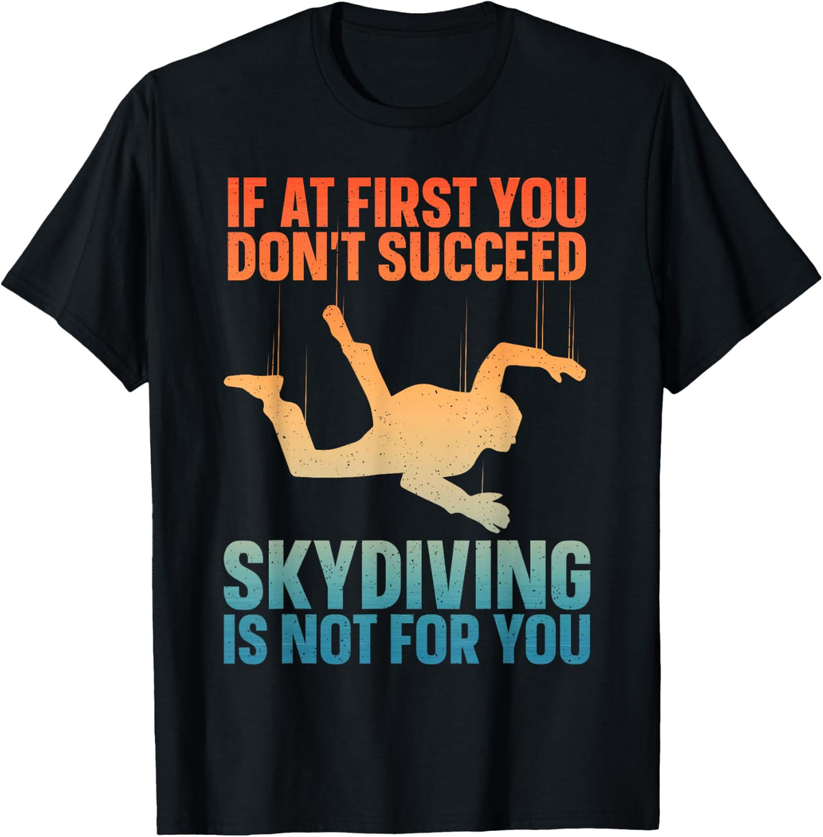 Funny Skydiving Art for Men Women Sky Diving Lover Skydiver T-Shirt