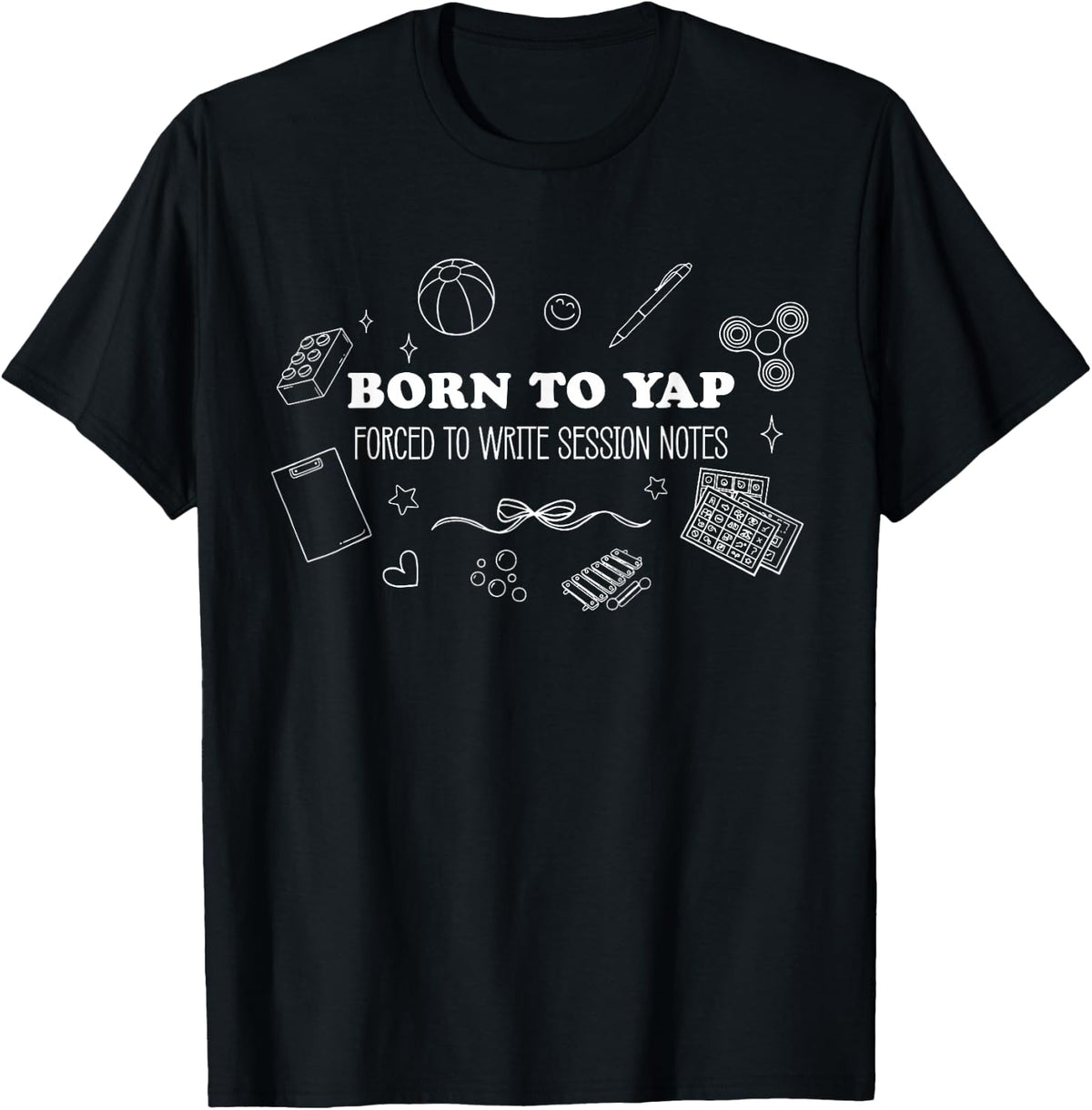 Born to Yap Graphic Behavior Analyst Funny RBT ABA Therapist T-Shirt