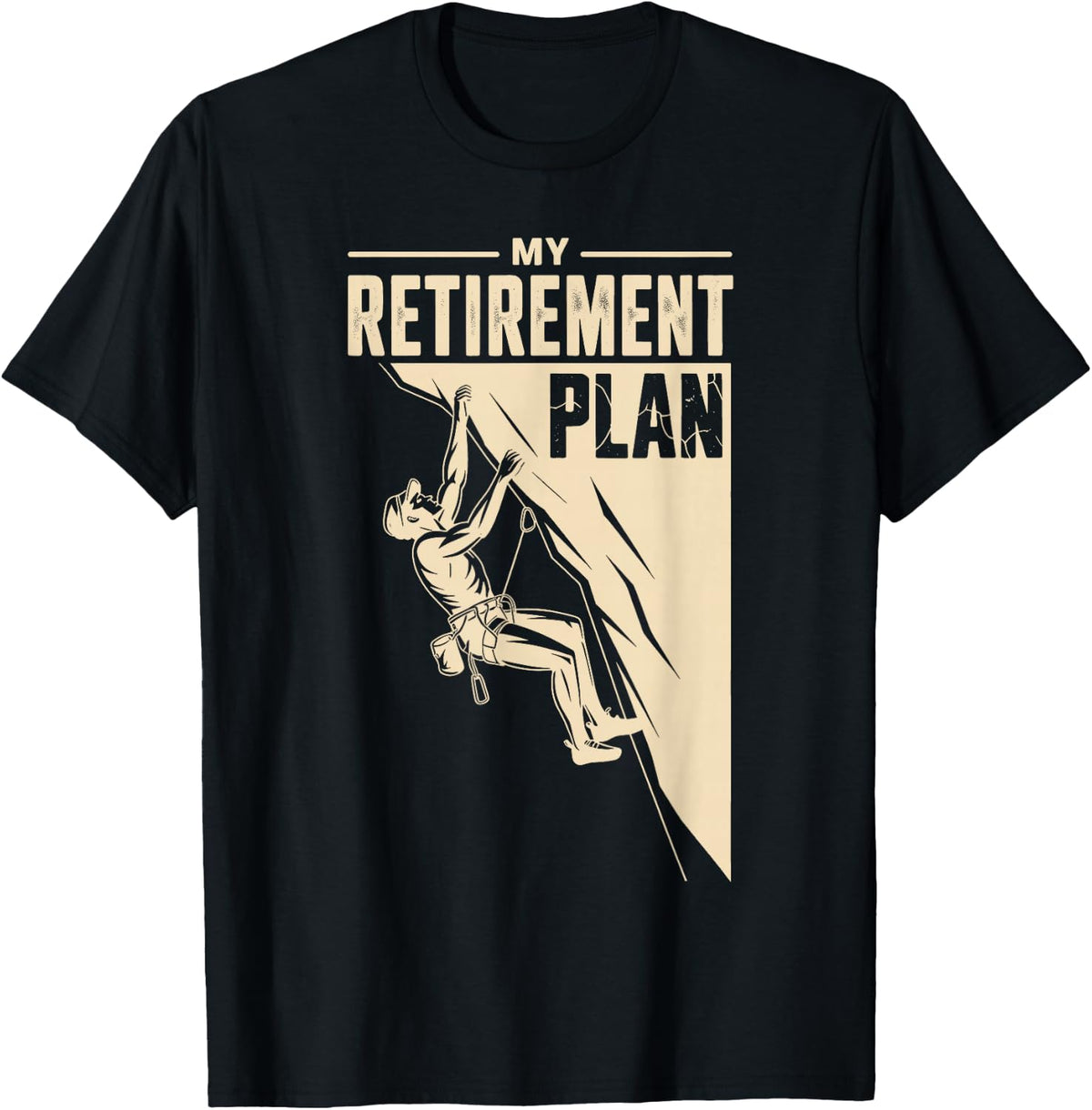 My Retirement Plan Funny Rock Climbing Mountaineering T-Shirt
