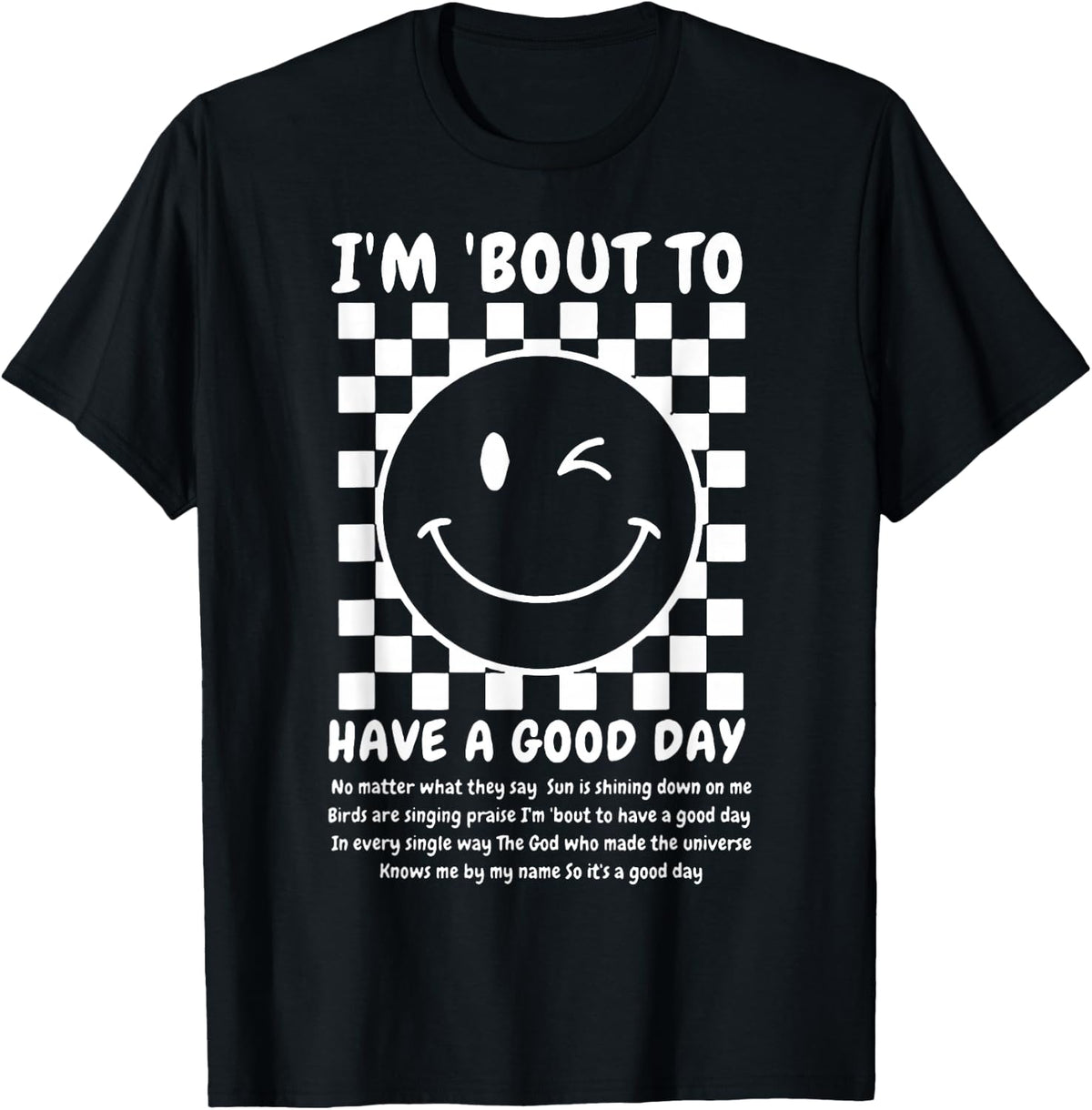 I'm Bout To Have A Good Day T-Shirt