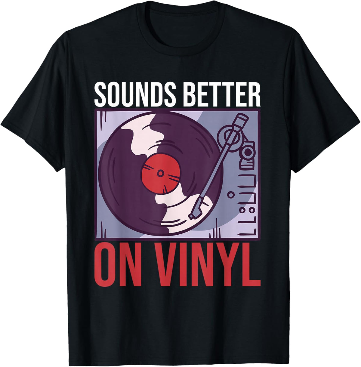 Sounds Better on Vinyl Record T-Shirt