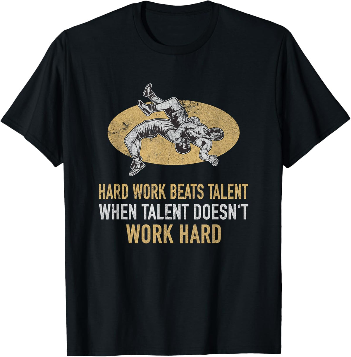 Hard Work Beats Talent Wrestling Quote For Sport Enthusiasts T-Shirt