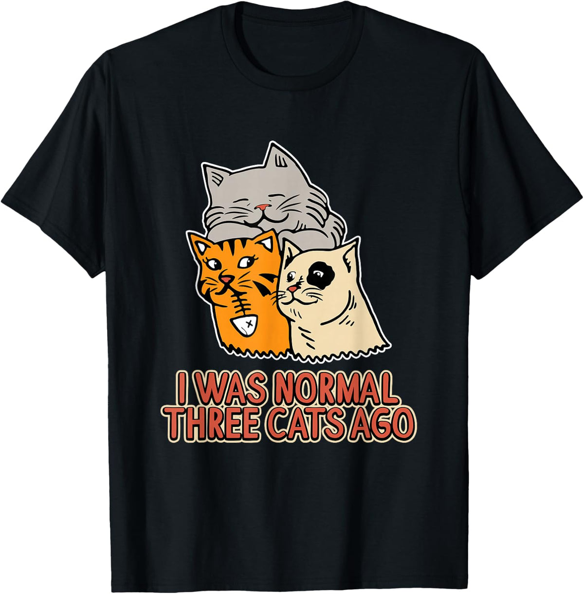 I Was Normal Three Cats Ago - Funny Cat Lover T-Shirt