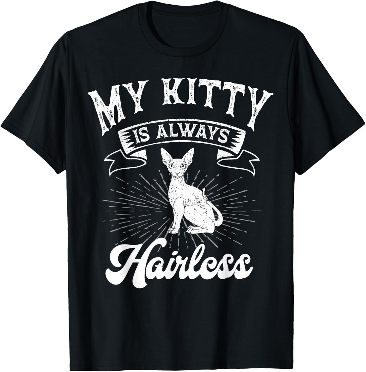 Sphynx Cat Kitty Always Hairless Animal Breeder Pet Lover T-Shirt