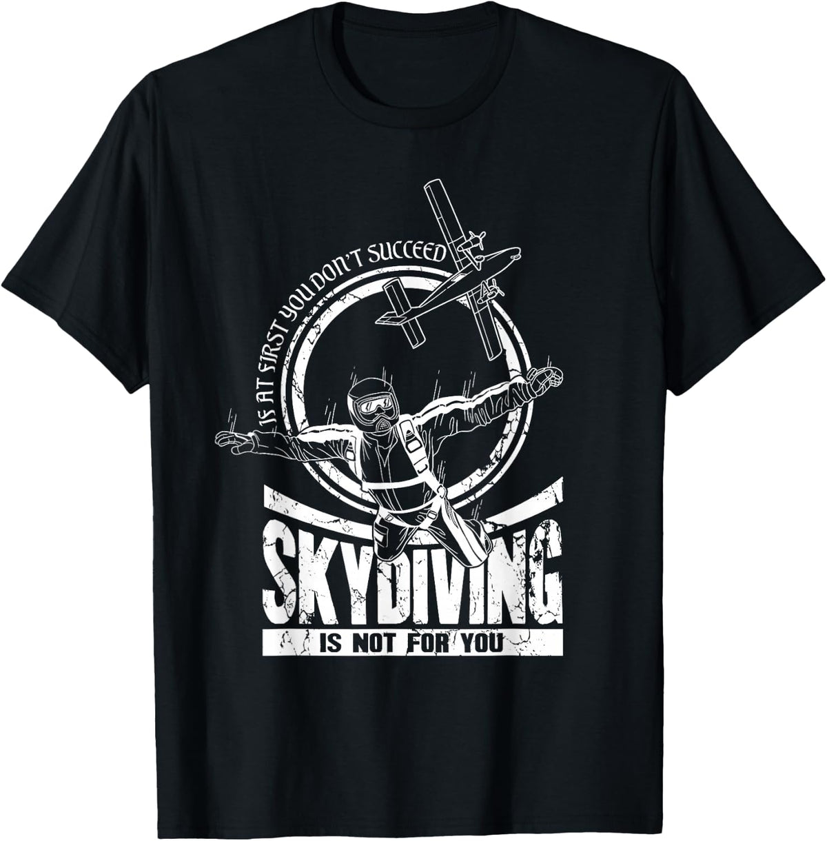 If At First You Don't Succeed Skydiving Is Not For You T-Shirt