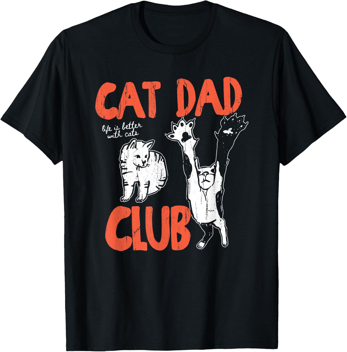 Cat Dad Club, Life is Better with Cats, Cat Dad, Funny Cat T-Shirt
