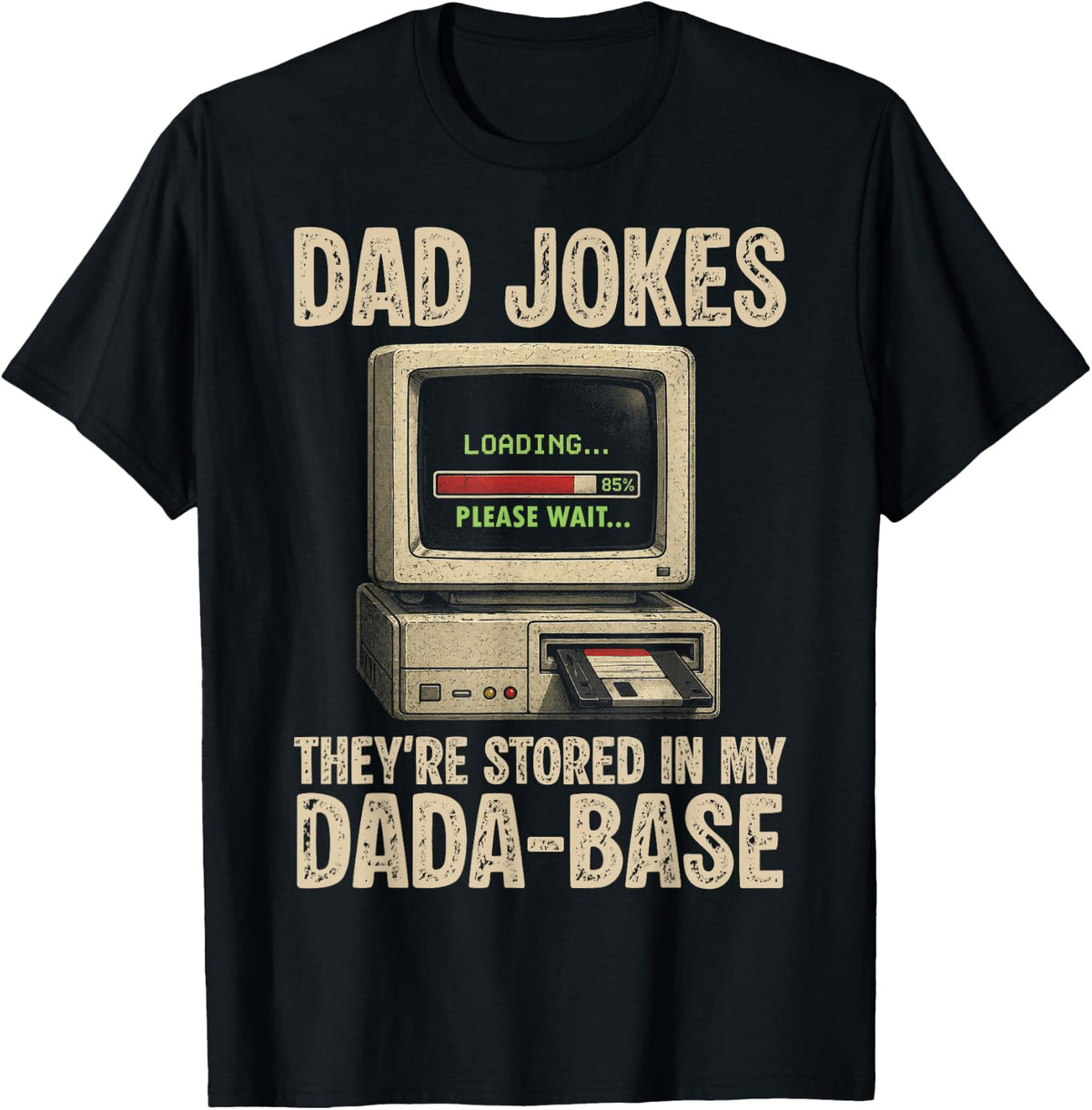 Dad Jokes Loading Please Wait They're Stored in My DaDa-Base T-Shirt