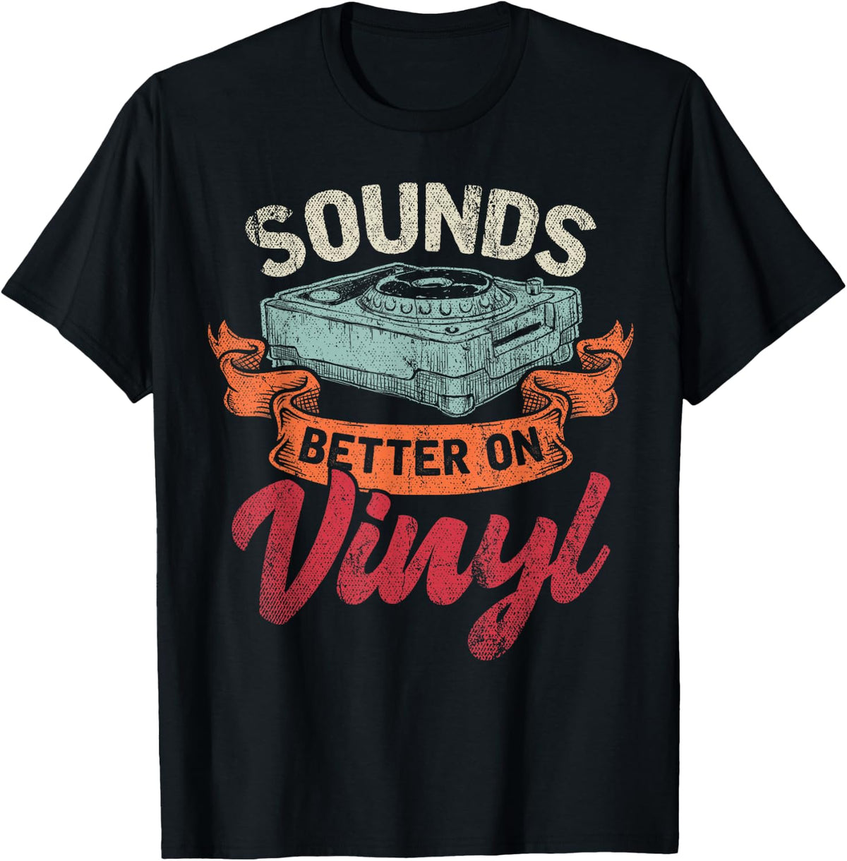 Sounds Better On Vinyl Record Player T-Shirt