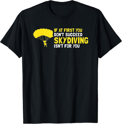 Funny Skydiving If At First You Don't Succeed T-Shirt