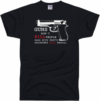 DIRTYRAGZ Men's Guns Don't Kill People Dad's with Pretty Daughters People T Shirt