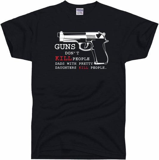 DIRTYRAGZ Men's Guns Don't Kill People Dad's with Pretty Daughters People T Shirt