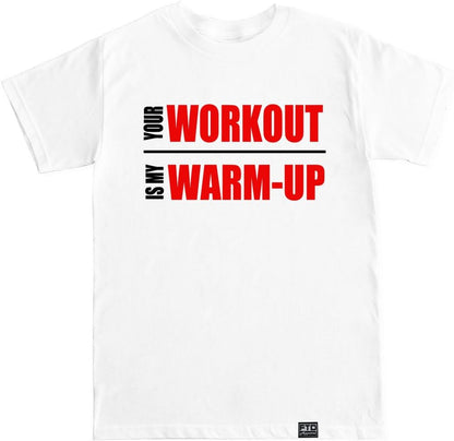 FTD Apparel Men's Your Workout is My Warm-Up T Shirt