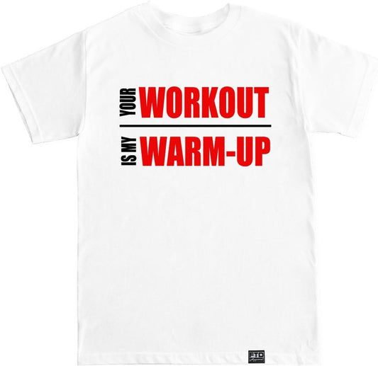 FTD Apparel Men's Your Workout is My Warm-Up T Shirt