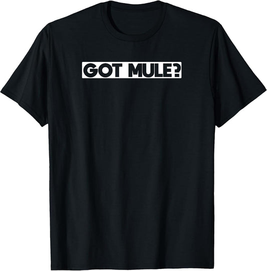 got Mule Deer ? Funny t Shirt Men Women T-Shirt