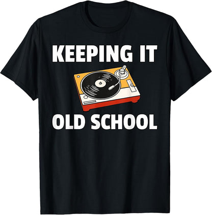 Keeping It Old School Vinyl Record LP Player T-Shirt