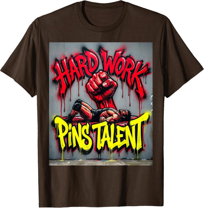 Hard Work Pins Talent Wrestling Design T-Shirt