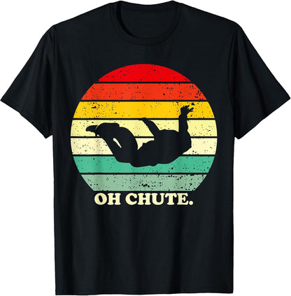 Oh Chute | Skydiving Skydive Sky Diving Skydiver T-Shirt
