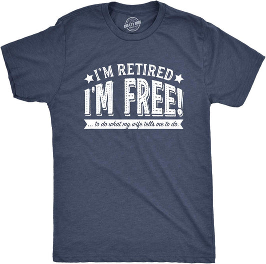 Funny Retirement T Shirts for Men - Sarcastic Tees for Retirement Party, Seniors, and Retired Guys