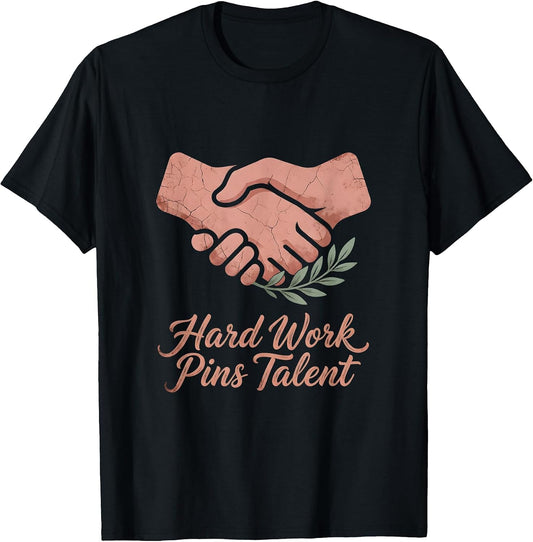 Hard Work Pins Talent Wrestling Design T-Shirt