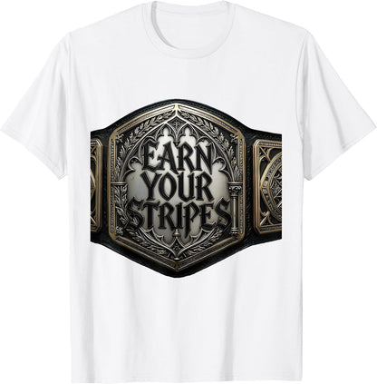 Earn Your Stripes Wrestling Graphic Design T-Shirt