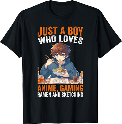Just A Boy Who Loves Anime Gaming Ramen and Sketching Anime T-Shirt
