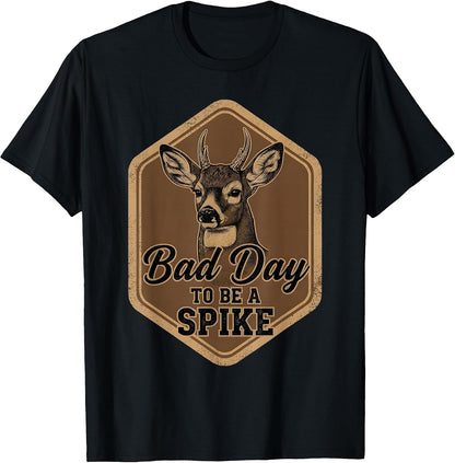 Bad Day to Be A Spike Funny Deer Hunting Rustic Hunter T-Shirt