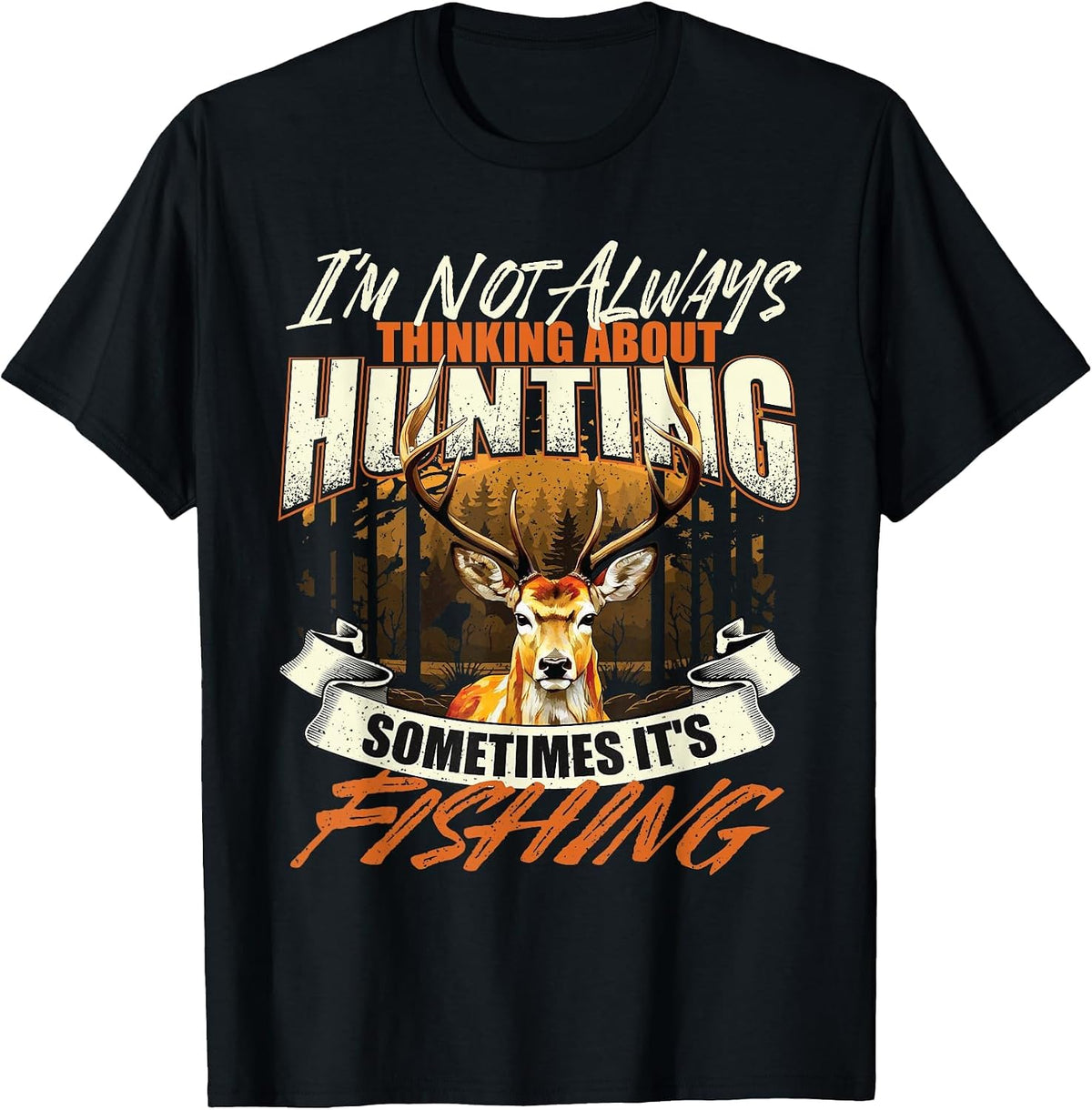 I'm Not Always Thinking About Hunting - Wildlife Deer Lover T-Shirt