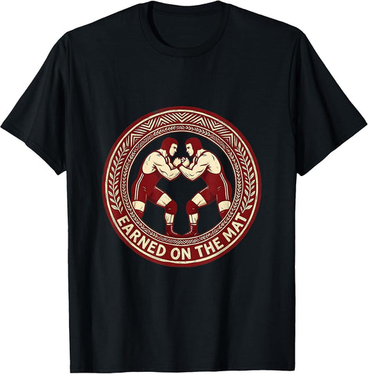 Earned on the Mat Wrestling Graphic Design T-Shirt