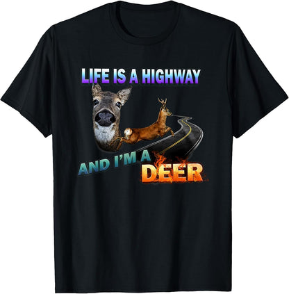 Life is A Highway and I'm A Deer T-Shirt