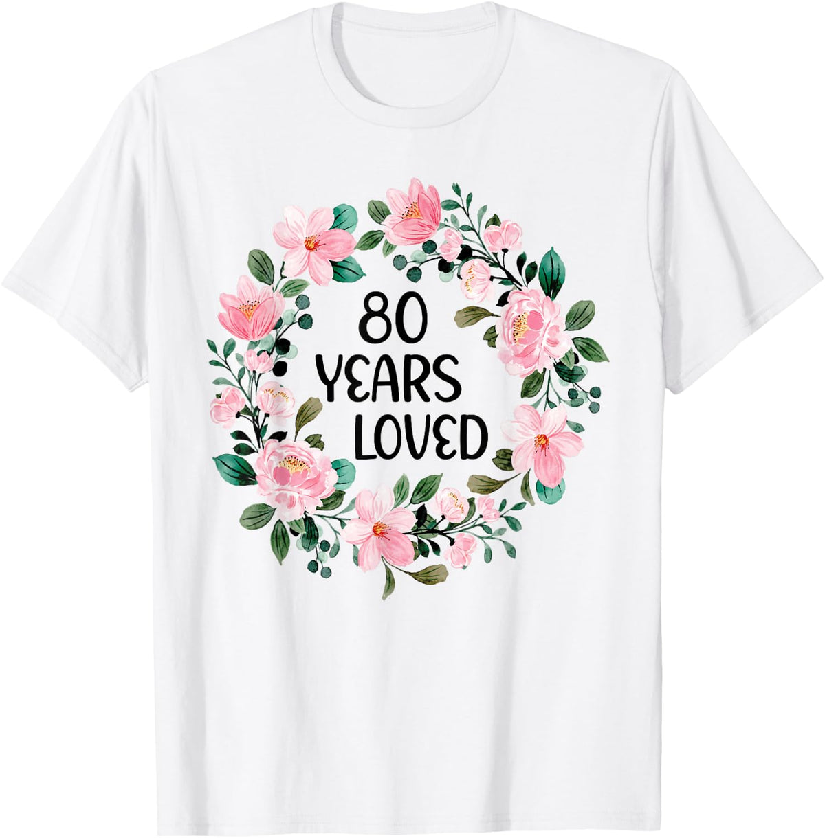 80 Years Loved Women Men 80 Years Old Cool 80th Birthday T-Shirt