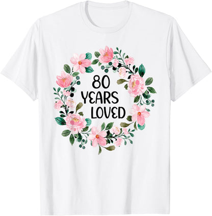 80 Years Loved Women Men 80 Years Old Cool 80th Birthday T-Shirt