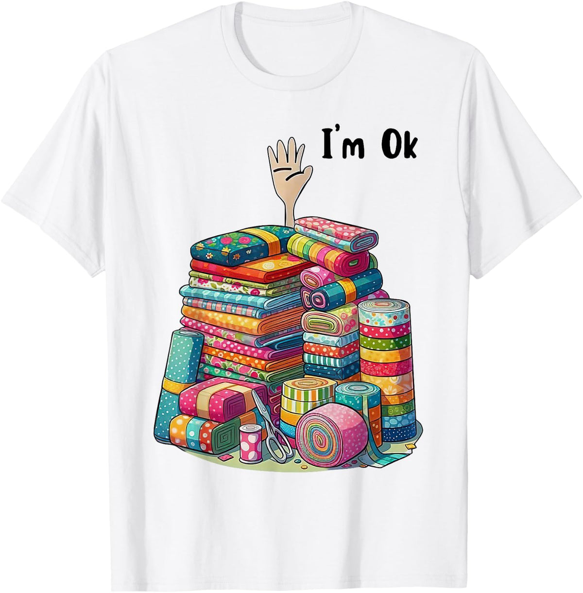 I'm ok Funny Sewing Quilting Fabric T-Shirt