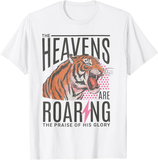 Tiger The Heavens are Roaring The Praise of His Glory T-Shirt