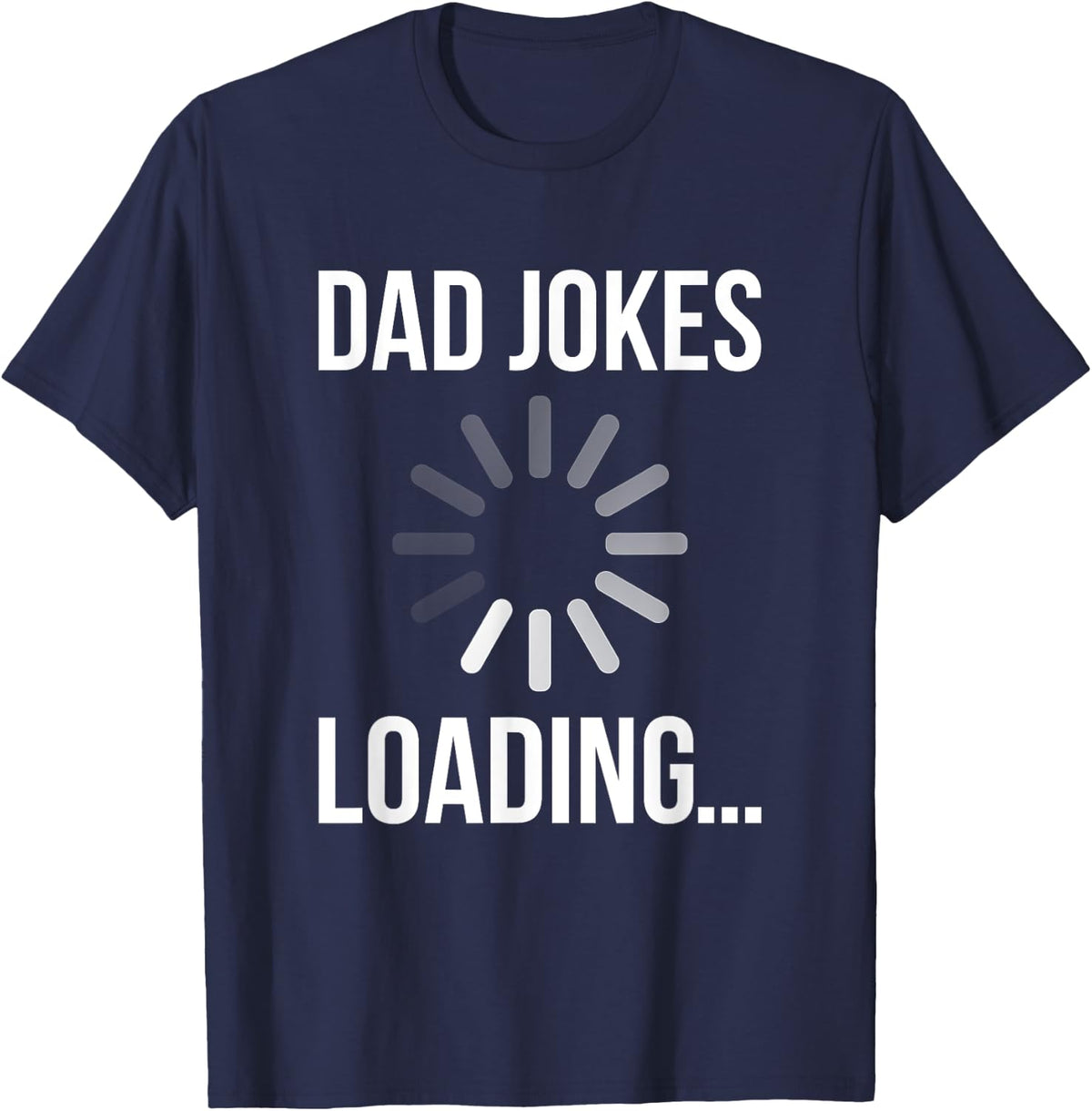 Dad Jokes Loading Funny Sarcastic Best Comedian Quote Saying T-Shirt