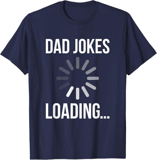 Dad Jokes Loading Funny Sarcastic Best Comedian Quote Saying T-Shirt