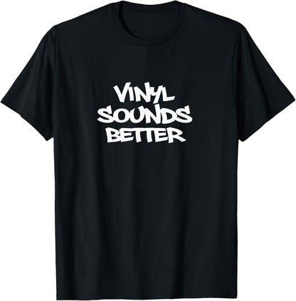 Vinyl Sounds Better Men Women T-Shirt