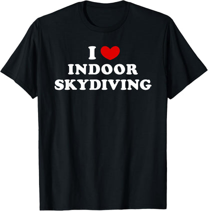 I Love Indoor Skydiving, I Heart Indoor Skydiving T-Shirt