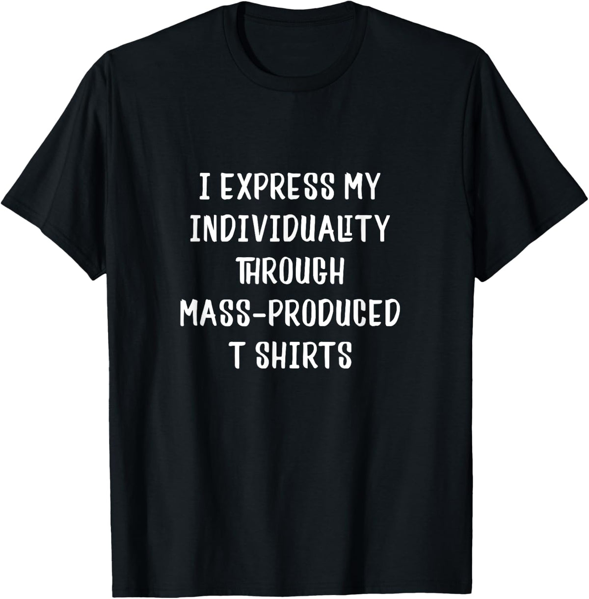 Funny Men's, Women's, and Teens Ironic Statement T Shirt