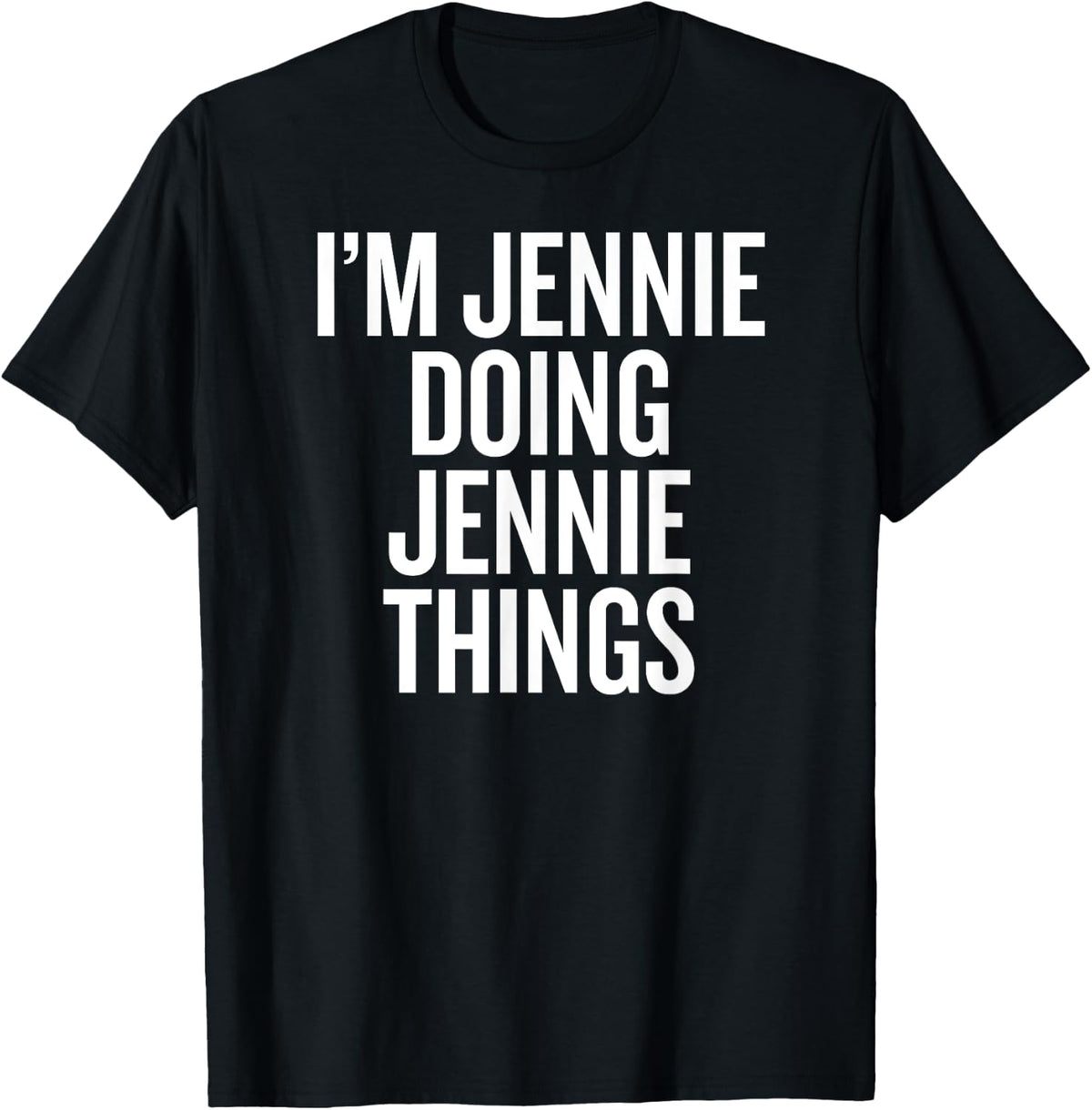 I'M JENNIE DOING JENNIE THINGS Funny Unique T-Shirt