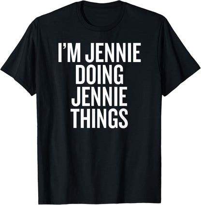 I'M JENNIE DOING JENNIE THINGS Funny Unique T-Shirt